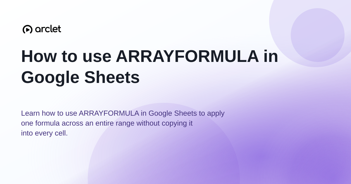 Illustration for How to use ARRAYFORMULA in Google Sheets